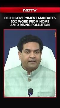 Delhi Government Mandates 50% Work From Home Amid Rising Pollution