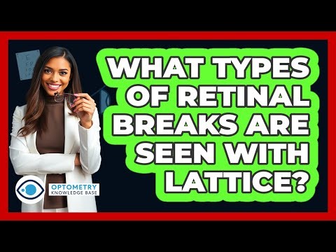 What Types Of Retinal Breaks Are Seen With Lattice?