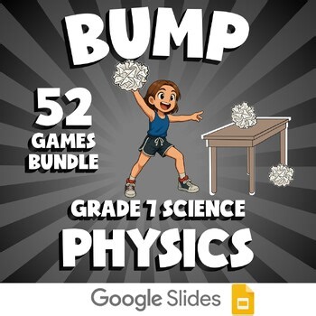 52 BUMP Science Games - Physics - Grade 7 No Prep Review Activity