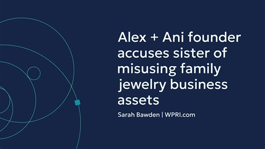 Alex + Ani founder accuses sister of misusing assets of family jewelry business