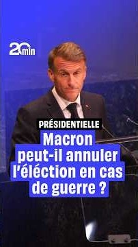Can Emmanuel Macron cancel the presidential election if France goes to war?