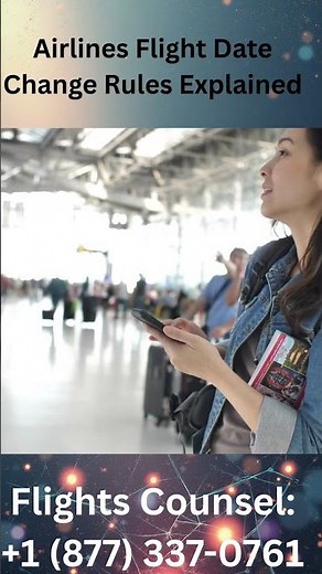 Airlines Flight Date Change Rules Explained