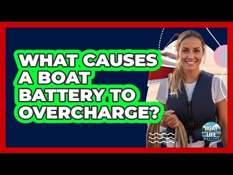 What Causes A Boat Battery To Overcharge?