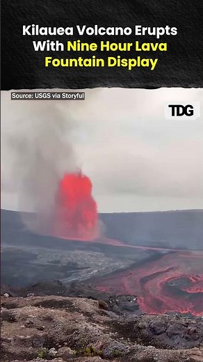 Kilauea Volcano Shoots Lava for 9 Hours During 47th Eruptive Episode