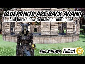 UPDATE: Blueprints Are Back, PLUS Round Camp Building Tutorial | Kiki B Plays Fallout 76