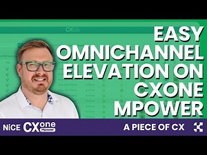 A Piece of CX: Easy Omnichannel Elevation on Nice CXone Mpower