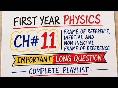 CH#11 |Physics | INERTIAL AND NON-INERTIAL FRAME OF REFERENCES | NEW SYLLABUS