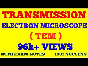 TRANSMISSION ELECTRON MICROSCOPE || TEM || AIM, PRINCIPLE, CONSTRUCTION, WORKING OF TEM | NOTES |
