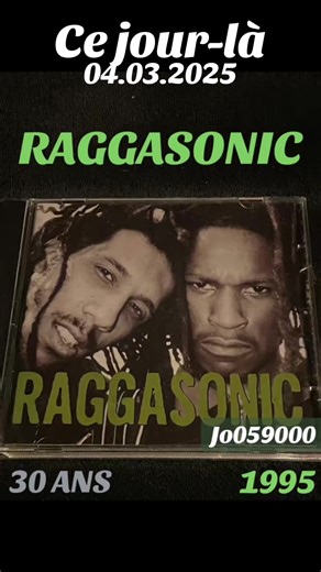 CE JOUR-LÀ 04/03/2025 30ANAW DE 🎂 RAGGASONNIC - 1995 AUGUISÉ COMME UNE LAME #Raggasonic #1995 #Classik #Jo059000 #cejour-là