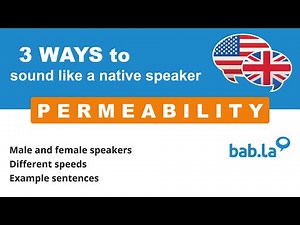 PERMEABILITY pronunciation | Improve your language with bab.la