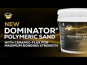 ALL NEW DOMINATOR Polymeric Sand with Ceramic Flex Technology for Maximum Bonding Strength