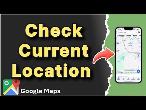 How to Check your Current Location on Google Maps