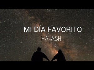 MI DÍA FAVORITO | HA-ASH ✨ LETRA