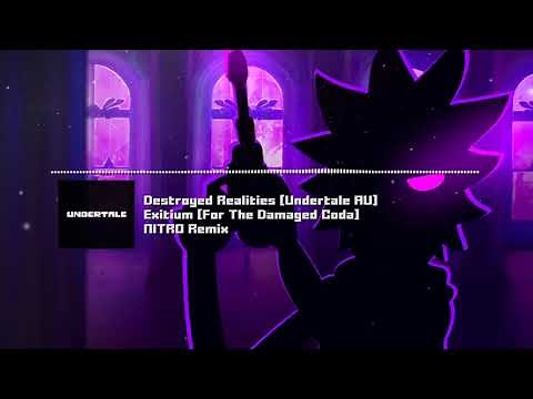 Destroyed Realities [Undertale AU] - "Exitium [For The Damaged Coda]" NITRO Remix