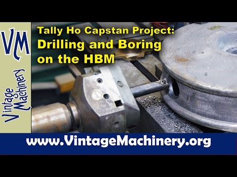 Tally Ho Capstan Project: Drilling and Boring Holes in the Capstan Cap on the Horizontal Boring Mill