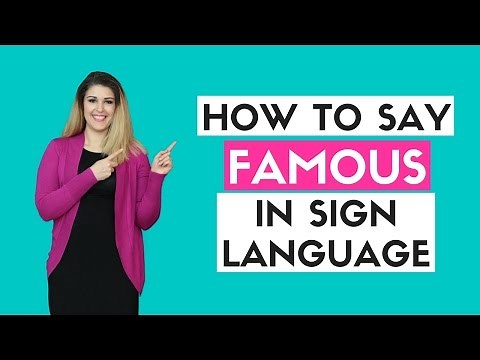How to Say Famous in Sign Language