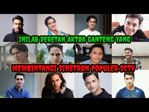 Inilah Deretan Aktor Ganteng yang Membintangi Sinetron Populer SCTV