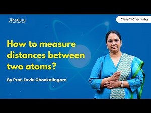 How to Measure Distance Between Two Atoms | Periodic Trends | Class 11 Chemistry | JEE | CBSE