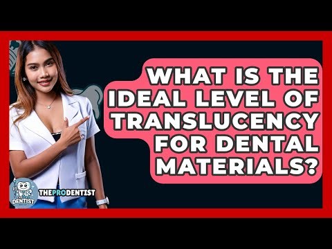 What Is The Ideal Level Of Translucency For Dental Materials? - The Pro Dentist