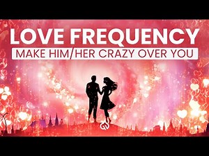 Love Frequency: Attract Their Obsession, Powerful Love Binaural Beats
