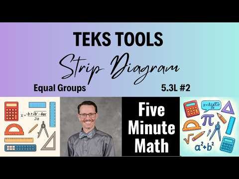 TEKS Tools Strip Diagram Equal Groups (5.3L #2)