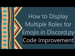 How to Display Multiple Roles for Emojis in Discord.py Code Improvement