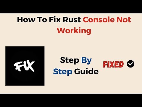 How To Fix Rust Console Not Working