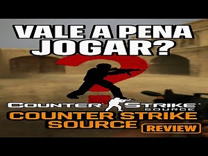 Counter Strike SOURCE -AINDA VALE A PENA COMPRAR/JOGAR?