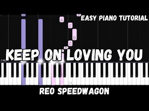 REO Speedwagon - Keep On Loving You (Easy Piano Tutorial)