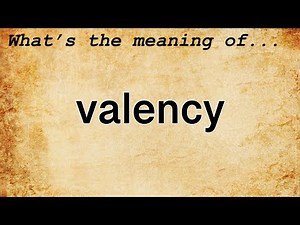 Valency Meaning : Definition of Valency