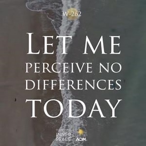 12 reactions | Workbook Lesson 262: Let me perceive no differences...