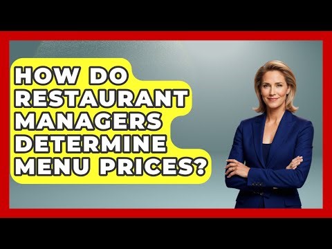 How Do Restaurant Managers Determine Menu Prices? | Food Business Playbook News