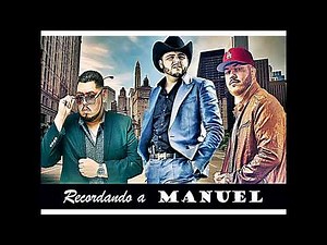 Recordando a Manuel- Jesus Chairez ft Gerardo Ortiz ft Lenin Ramirez