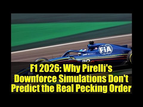 F1 2026: Why Pirelli's Downforce Simulations Don't Predict the Real Pecking Order