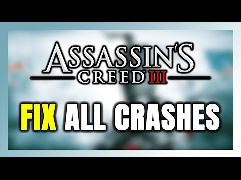 How to FIX Assassin's Creed 3 Crashing, Freezing, Not Launching, Stuck & Black Screen