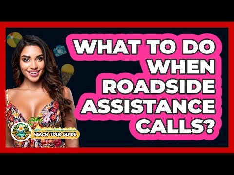 What To Do When Roadside Assistance Calls?
