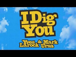Yves Larock & Mark Ursa - I Dig You