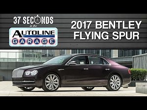 37 Seconds with the 2017 Bentley Flying Spur