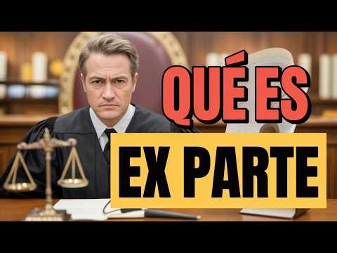 ¿Qué es Ex Parte en derecho?