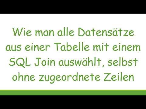 Wie man alle Datensätze aus einer Tabelle mit einem SQL Join auswählt, selbst ohne zugeordnete Zeil