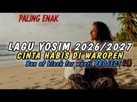 LAGU YOSIM _CINTA HABIS DI WAROPEN _BEN OF BLACK FOR WONTI PROJECT 20262027