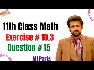 11th class math || 1st year math exercise 10.3 question number 15