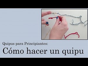 Quipus for Beginners 2: How to Make a Quipu