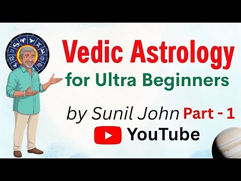 Vedic Astrology Class for Ultra Beginners Part 1 by Sunil John
