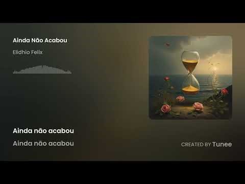 Elidhio Félix - Ainda não acabou