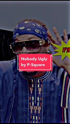 Nobody Ugly Song by P-Square