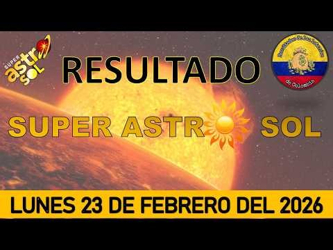 RESULTADOS SORTEO SUPER ASTRO SOL DEL LUNES 23 DE FEBRERO DEL 2026