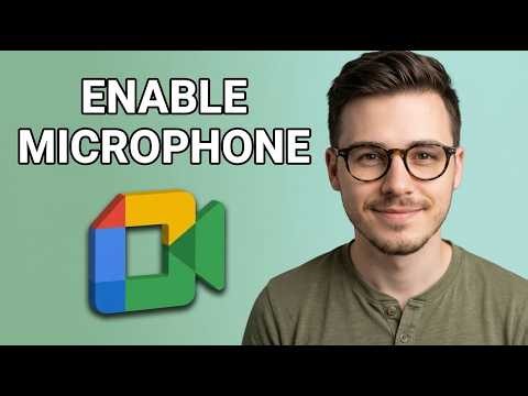 How to Enable Microphone on Google Meet [2026 Easy Guide]