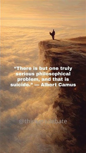 “There is but one truly serious philosophical problem, and that is suicide.” — Albert Camus