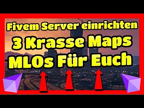 Fivem Server einrichten # 258 // 3 Krasse Maps MLOs für Euch // Einfügen und Installieren Tutorial
